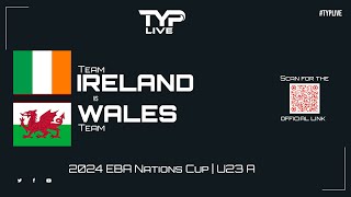 Ireland v Wales  Under 23 A  2024 EBA Nations Cup  Bridlington Spa Pool [upl. by Olnek182]