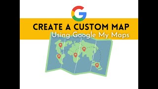 Create a Custom Map Using Google My Maps  Tutorial [upl. by Noned57]