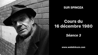 Gilles Deleuze  Sur Spinoza  Séance 3  Cours du 16 décembre 1980 [upl. by Corly]