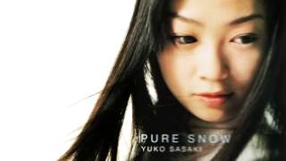 Yuko Sasaki  Pure Snow [upl. by Ardnasxela428]