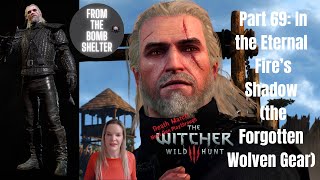 Part 69 In the Eternal Fires Shadow The Forgotten Wolven Gear Witcher 3 Death March Playthrough [upl. by Templa]