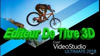 Corel VideoStudio 2018  Tuto N°7 Editeur De Titre 3D  3D Title Editor  French [upl. by Nossaj]