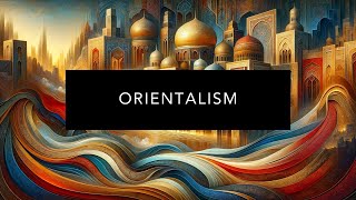 Understanding Orientalism [upl. by Criswell]