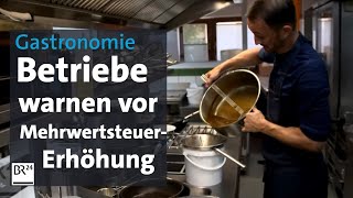 Gastronomie Betriebe warnen vor MehrwertsteuerErhöhung  BR24 [upl. by Etyam]