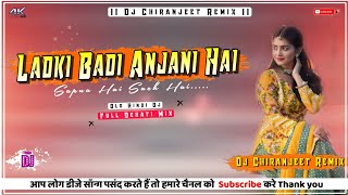 Ladki Badi Anjani Hai 💕  Old Hindi Dj ⏩ Full Dehati Mix  Dj Chiranjeet Remix [upl. by Aldos]