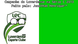 Campanha do Luverdense no Brasileirão Série C de 2013 [upl. by Horatia]