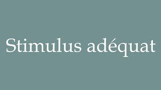 How to Pronounce Stimulus adéquat Adequate Stimulus Correctly in French [upl. by Amabil]