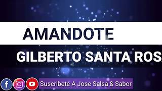 Amándote  Gilberto Santa Rosa LETRA Jose Salsa amp Sabor [upl. by Vargas327]