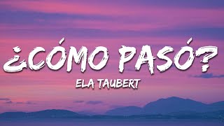 Ela Taubert  ¿Cómo Pasó Letra  Lyrics [upl. by Eca]