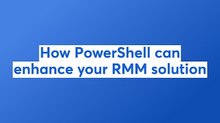 How PowerShell can enhance your RMM solution [upl. by Ong825]