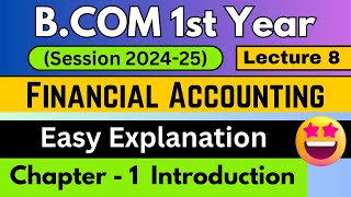 Financial Accounting Chapter 1 Introduction Lecture 8  BCom 1st year  1st Semester BCom 202425 [upl. by Ohara]