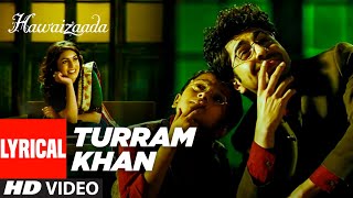 Turram Khan Lyrical  Hawaizaada  Ayushmann Khurrana Papon Monali Thakur  Rochak Kohli [upl. by Ellehcim]