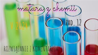 Matura z Chemii CKE V 2024 Zadanie 12 Rozwiązanie z komentarzem [upl. by Esiuqram856]