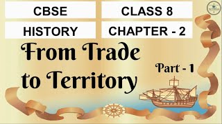 Class 8 History Chapter 2  From Trade to Territory  CBSE  English [upl. by Ikiv535]