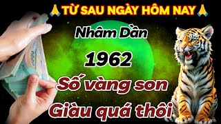 LỘC RỚT TRÚNG ĐẦU NHÂM DẦN 1962 SỐ MỆNH VÀNG SON  TỪ NAY ĐẾN HẾT THÁNG GẶP THỜI ĐỐI ĐỜI CỰC GIÀU [upl. by Gnen774]