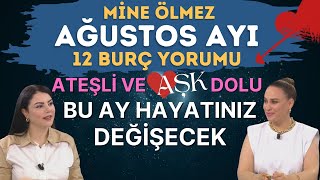 MİNE ÖLMEZ AĞUSTOS AYI 12 BURÇ YORUMU BU AY HAYATINIZI DEĞİŞTİRECEK YORUMLAR ATEŞLİ VE AŞK DOLU AY [upl. by Enaillil]