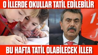 OKULLARDA TATİL OLABİLECEK İLLER BU HAFTA O İLLER TATİL OLABİLİR HANGİ İLLERDE OKULLAR TATİL [upl. by Shriver10]