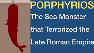 Porphyrios The Sea Monster that Terrorized the Late Roman Empire I Roman Moby Dick [upl. by Aryl916]