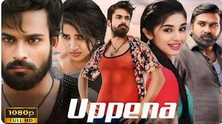 Uppena Full Movie  Panja Vaishnav Tej  Krithi Shetty  Vijay Sethupathi  Movie Facts and Review [upl. by Stone]