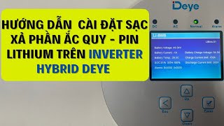 HƯỚNG DẪN CÀI ĐẶT SẠC XẢ ẮC QUY PIN LITHIUM CHO INVERTER HYBRID DEYE [upl. by Egduj943]