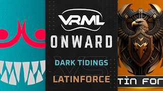 Onward  LatinForce vs Dark Tidings  Season 16 Week 12  VRML [upl. by Anirda391]