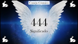 SIGNIFICADO DEL 444  MENSAJES ANGELICALES 👼✍️  CONEJO CÓSMICO 🐰😇  4️⃣4️⃣4️⃣ [upl. by Odlanar]