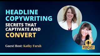 🎙️Headline Copy That Captivates and Converts with Kathy Farah [upl. by Eleumas602]