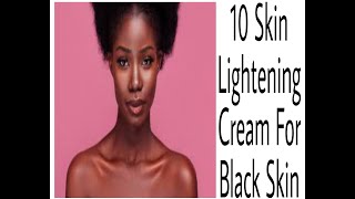 12 Best Skin Lightening Cream For Black Skin [upl. by Dorian]