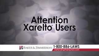 Xarelto Lawsuits  Baker and Zimmerman [upl. by Oirotciv827]