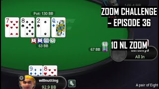 We Go Again THE ZOOM CHALLENGE EPISODE 36 PokerStars 10NL ZOOM [upl. by Eah]