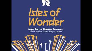 London Olympic 2012 Isles of Wonder  Soundtrack 04 [upl. by Aielam930]