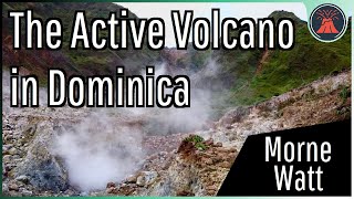 The Active Volcano in the Caribbean Morne Watt [upl. by Fanechka309]