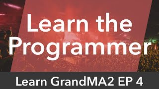 Learn GrandMA2 EP4  The Programmer [upl. by Nilved]