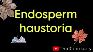 Endosperm haustoria  Endosperm  TheDkbotany [upl. by Jada]