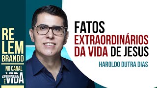 Haroldo Dutra Dias  Fatos Extraordinários da vida de Jesus [upl. by Hibben]