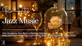 Romantic Saxophone Jazz Music  Soft Night Jazz Piano Relaxing Jazz Background Music for Deep Sleep [upl. by Meijer915]