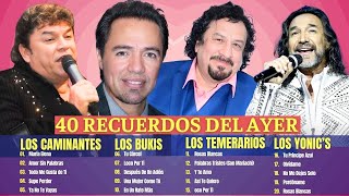 Los Caminantes  Los Yonics  Los Bukis Los Temerarios 20 GRANDES ÉXITOS ROMÁNTICOS [upl. by Onifled735]