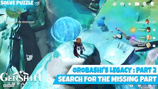 Orobashis legacy Part 2 Genshin Impact Search for the missing part Quest [upl. by Yehs]