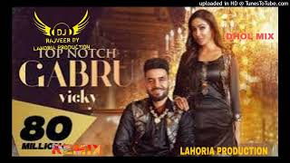 Top Notch Gabru Dhol Mix Vicky DJ Rajveer By Lahoria Production Version Mix [upl. by Eanore]