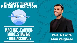 The Flight Ticket Price Predictor Achieving 99 Accuracy with Machine Learning Model  Part 3 [upl. by Arhat549]