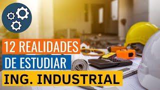 12 COSAS que DEBES SABER si queres estudiar INGENIERIA INDUSTRIAL [upl. by Ama]