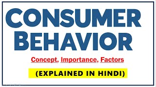 CONSUMER BEHAVIOR IN HINDI  Concept Importance amp Factors influencing with examples  BBAMBA  ppt [upl. by Nageem]