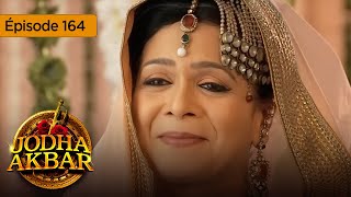 Jodha Akbar  Ep 164  La fougueuse princesse et le prince sans coeur  Série en français  HD [upl. by Aligna]