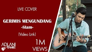 Gerimis Mengundang  Slam Video Lirik  Adlani Rambe Live Cover [upl. by Okiman]