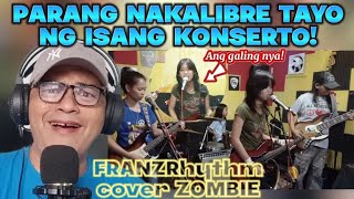 Parang nakalibre tayo ng isang konserto FRANZRhythm cover ZOMBIE  CRANBERRIES  REACTION VIDEO [upl. by Murage73]