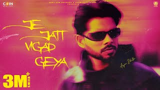 Je Jatt Vigad Geya Official Song Arjan Dhillon  Mxrci  Latest Punjabi Songs 2024 [upl. by Hguh]