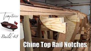 Temptress Build 48 Chine Top Rail Notches [upl. by Emelia]