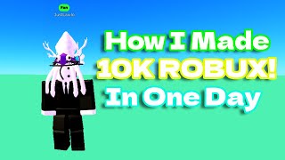 How I Made 10k Robux In 1 Day [upl. by Anujra]