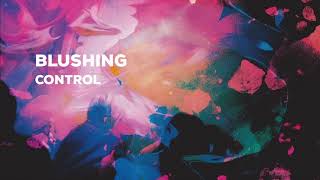 Blushing  quotControlquot Official Audio [upl. by Htessil]