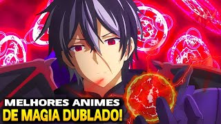 🔥10 MELHORES Animes de FANTASIA E MAGIA DUBLADOS Onde o Protagonista é Op [upl. by Llekcor]